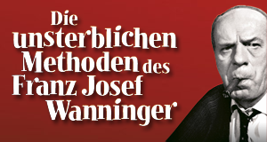 Die unsterblichen Methoden des Franz <b>Josef Wanninger</b> (TV-Serie) <b>...</b> - v5257