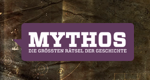 Mythos - Die größten Rätsel der Geschichte