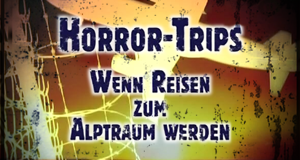 Horror Trips - Wenn Reisen zum Albtraum werden