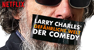 Larry Charles' gefährliche Welt der Comedy